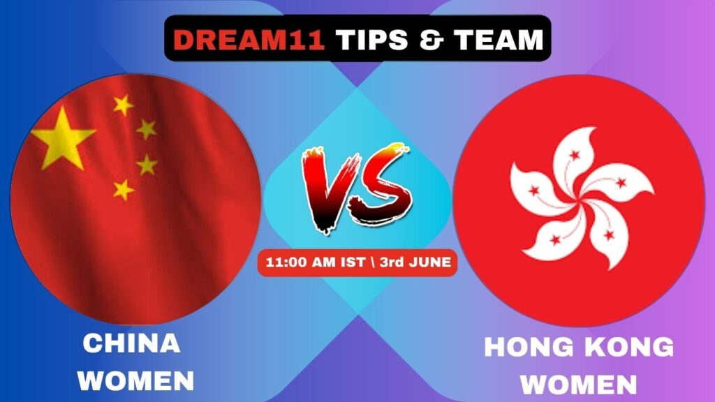 CHN-W vs HKG-W Today’s Dream11 Fantasy Team