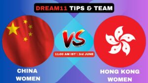 CHN-W vs HKG-W Today’s Dream11 Fantasy Team