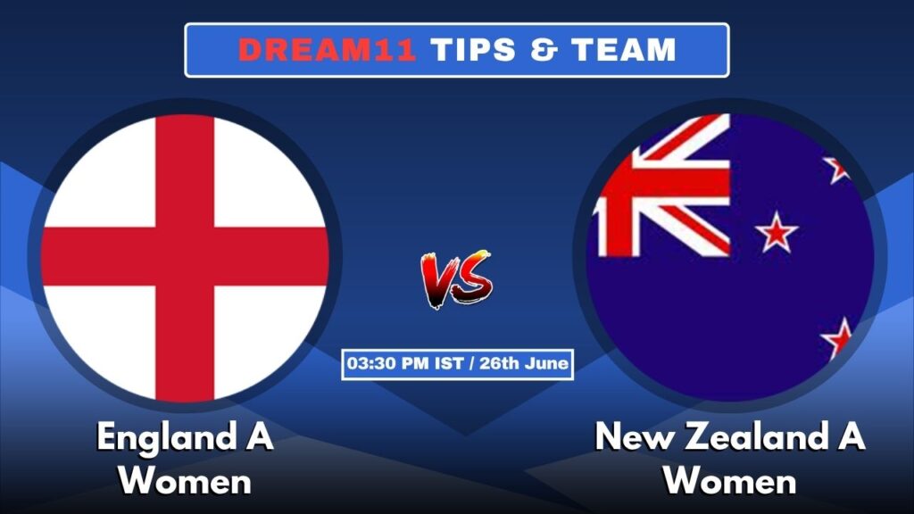 ENG-A-W vs NZ-A-W Today’s Dream11 Fantasy Team